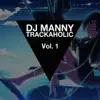 DJ Manny - Trackaholic Vol. 1 - Single